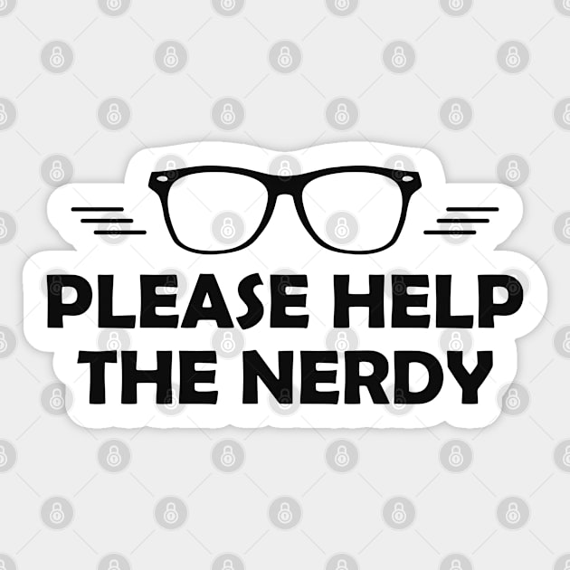 Nerd - Please help the nerdy Sticker by KC Happy Shop